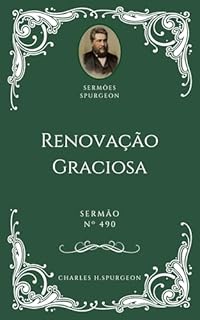 Livro Charles H. Spurgeon - Sermão - Renovação Graciosa