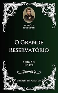 Livro Charles H. Spurgeon - Sermão - O Grande Reservatório