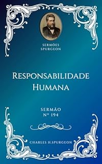 Livro Charles H. Spurgeon - Sermão - Responsabilidade Humana