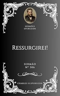 Livro Charles H. Spurgeon - Sermão - Ressurgirei