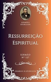 Livro Charles H. Spurgeon - Sermão - Ressurreição Espiritual