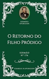 Livro Charles H. Spurgeon - Sermão - O Retorno do Filho Pródigo