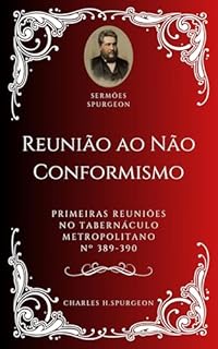Livro Charles H. Spurgeon - Sermão - Reunião ao não Conformismo