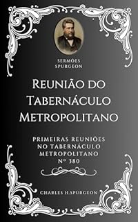 Livro Charles H. Spurgeon - Sermão - Reunião da Igreja Tabernáculo Metropolitano