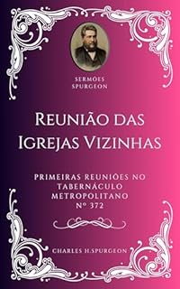 Livro Charles H. Spurgeon - Sermão - Reunião das Igrejas Vizinhas