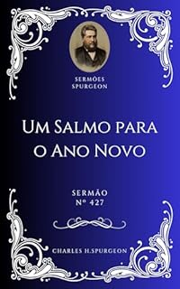 Livro Charles H. Spurgeon - Sermão - Um Salmo para o Ano Novo