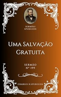 Livro Charles H. Spurgeon - Sermão - Uma Salvação Gratuita