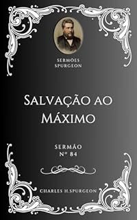 Livro Charles H. Spurgeon - Sermão - Salvação ao Máximo
