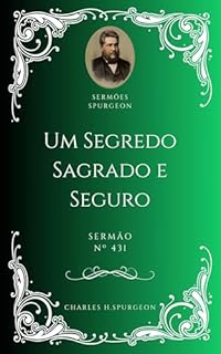 Livro Charles H. Spurgeon - Sermão - Um Segredo Sagrado e Seguro