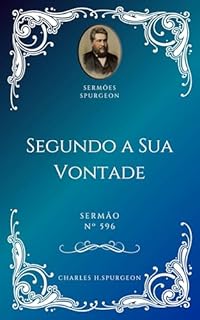 Livro Charles H. Spurgeon - Sermão - Segundo a Sua Vontade
