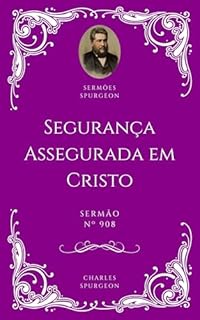 Livro Charles H. Spurgeon - Sermão - Segurança Assegurada em Cristo