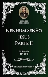 Livro Charles H. Spurgeon - Sermão - Nenhum Senão Jesus — Parte II