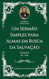 Livro Charles H. Spurgeon - Sermão - Um Sermão Simples para Almas em Busca da Salvação