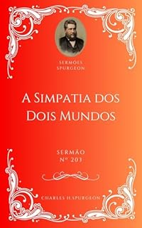 Livro Charles H. Spurgeon - Sermão - A Simpatia dos Dois Mundos