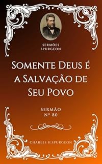 Livro Charles H. Spurgeon - Sermão - Somente Deus é a Salvação de Seu Povo