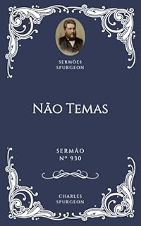 Livro Charles H. Spurgeon - Sermão - Não Temas