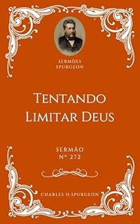 Livro Charles H. Spurgeon - Sermão - Tentando Limitar Deus