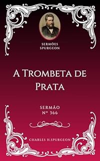 Livro Charles H. Spurgeon - Sermão - A Trombeta de Prata
