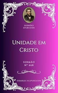 Livro Charles H. Spurgeon - Sermão - Unidade em Cristo