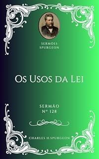 Livro Charles H. Spurgeon - Sermão - Os Usos da Lei