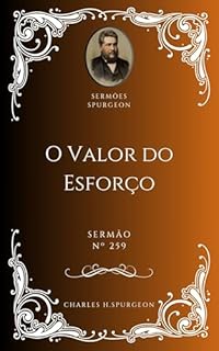 Livro Charles H. Spurgeon - Sermão - O Valor do Esforço
