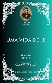 Livro Charles H. Spurgeon - Sermão - Uma Vida de Fé