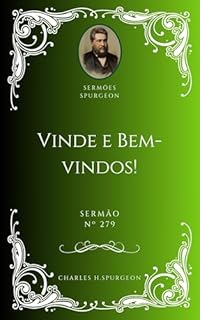 Livro Charles H. Spurgeon - Sermão - Vinde e Bem-vindos