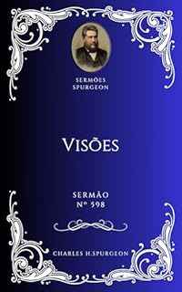 Charles H. Spurgeon - Sermão - Visões