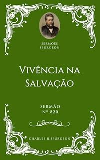 Livro Charles H. Spurgeon - Sermão - Vivência na Salvação