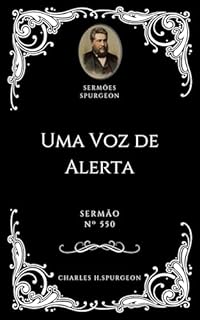 Livro Charles H. Spurgeon - Sermão - Uma Voz de Alerta