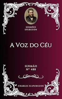 Livro Charles H. Spurgeon - Sermão - A Voz do Céu