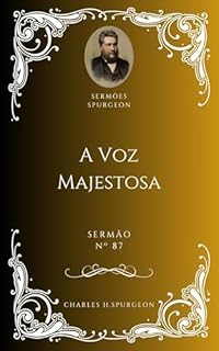 Livro Charles H. Spurgeon - Sermão - A Voz Majestosa