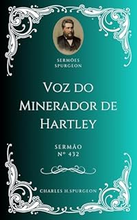 Livro Charles H. Spurgeon - Sermão - Voz do Minerador de Hartley