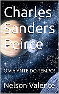 Livro Charles Sanders Peirce : O VIAJANTE DO TEMPO!