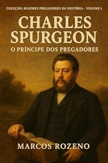Livro Charles Spurgeon O Príncipe dos Pregadores: Coleção: Maiores Pregadores da História VOLUME 1