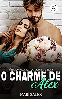 Livro O Charme de Alex (Encantadas por Livros e Música Livro 5)