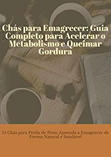 Livro Chás para Emagrecer: Guia Completo para Acelerar o Metabolismo e Queimar GorduraF