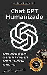 Livro Chat GPT Humanizado: Como desbloquear conversas humanas com inteligência artificial