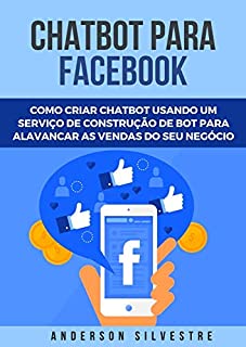 Livro Chatbot Facebook - Como Criar Um Chatbot Para Facebook Messenger