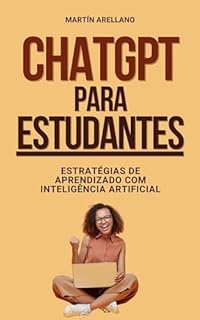 Livro ChatGPT para Estudantes: Estratégias de Aprendizado com Inteligência Artificial: Descubra Como a Inteligência Artificial Pode Ser o Seu Melhor Professor ... Desencadeando o Poder do ChatGPT Livro 1)
