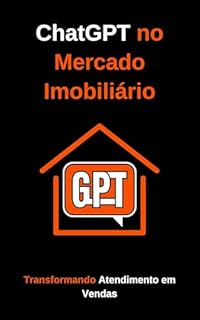 Livro ChatGPT no Mercado Imobiliário: Transformando Atendimento e Vendas
