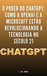 Livro O poder do ChatGPT: Como a OpenAI e a Microsoft estão revolucionando a tecnologia no século 21