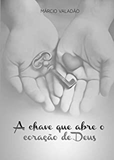 Livro A Chave Que Abre o Coração de Deus (Mensagens Livro 318)