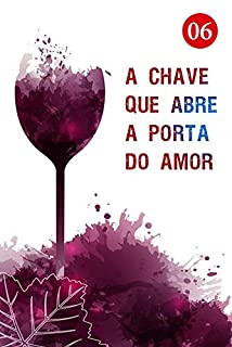 Livro A Chave que Abre a Porta do Amor 6: Ninguém é tão cruel quanto você