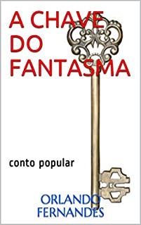 Livro A CHAVE DO FANTASMA: Conto popular sobrenatural