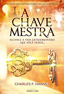 A chave mestra - Alcance a vida extraordinária que você deseja