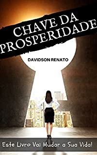 Livro Chave da Prosperidade: Este Livro Vai Mudar a Sua Vida!