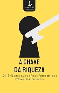 Livro A Chave da Riqueza: Os 13 Hábitos que os Ricos Praticam e os Pobres Desconhecem