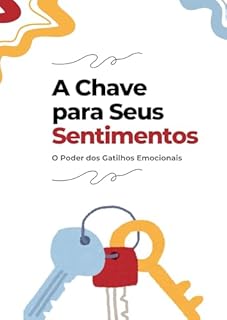 Livro A Chave para Seus Sentimentos: O Poder dos Gatilhos Emocionais
