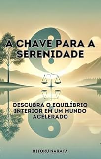 Livro A Chave para a Serenidade: Descubra o Equilíbrio Interior em um Mundo Acelerado